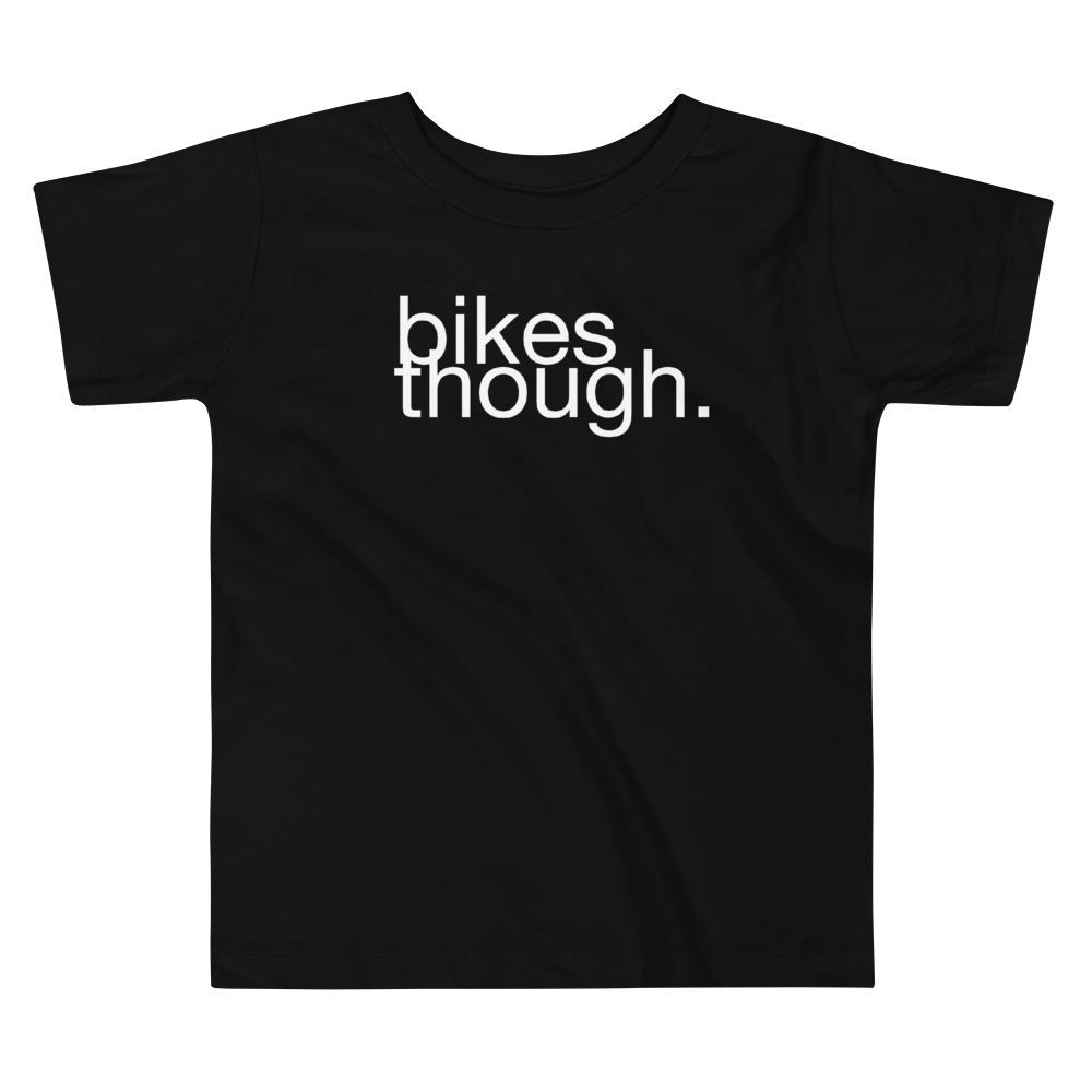 TODDLER TEE / BIKES THOUGH